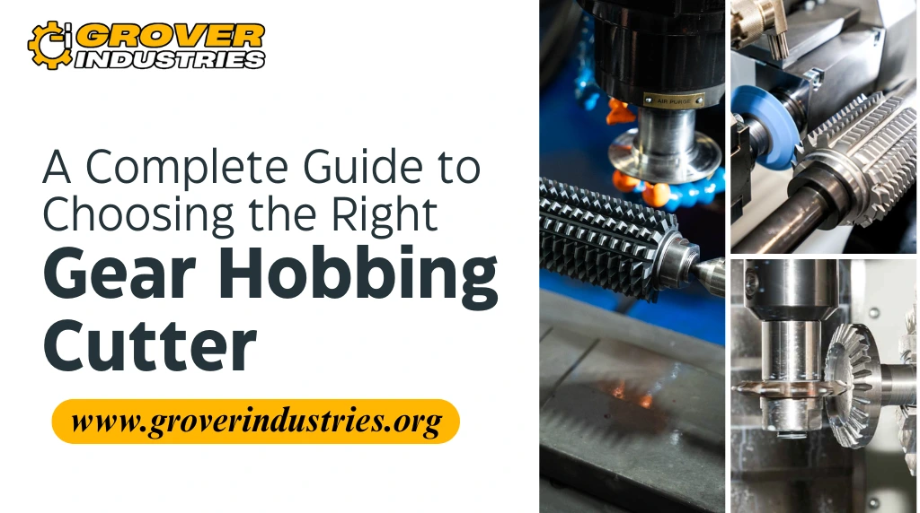 A Complete Guide to Choosing the Right Gear Hobbing Cutter