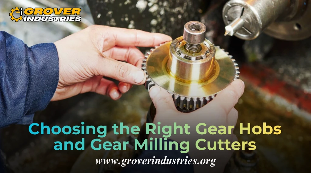 Choosing the Right Gear Hobs and Gear Milling Cutters