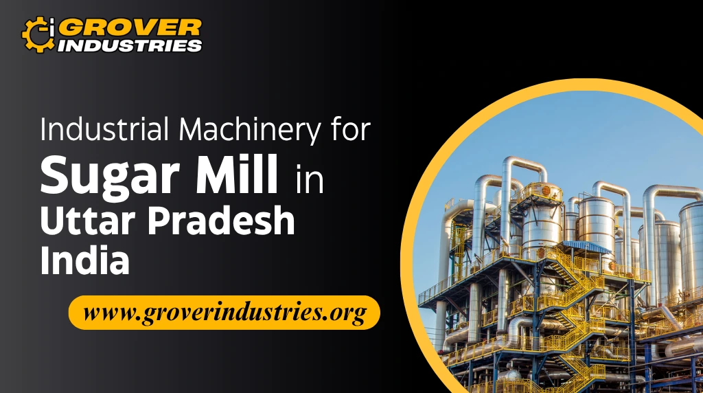 Industrial Machinery for Sugar Mill in Uttar Pradesh India