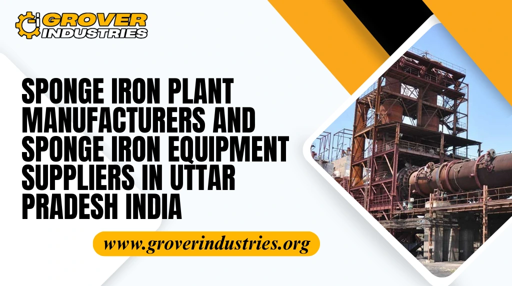 Sponge Iron Plant Manufacturers and Sponge Iron Equipment Suppliers in Uttar Pradesh India